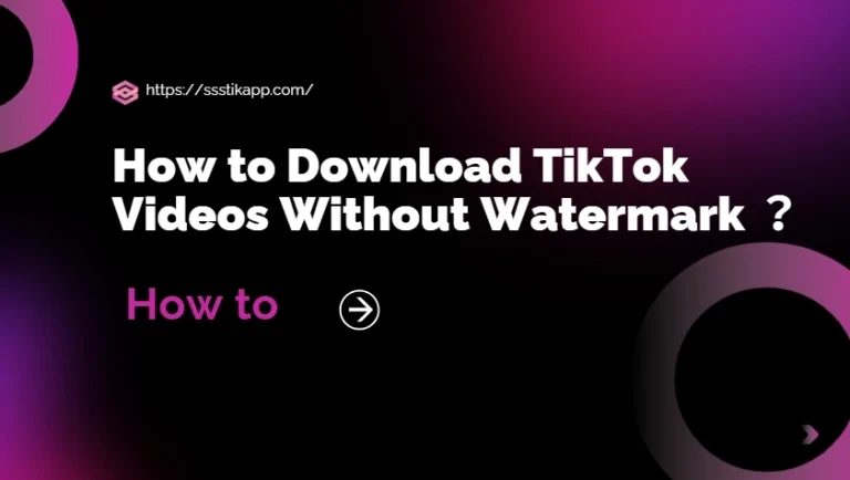 How to Download TikTok Videos Without Watermark ？